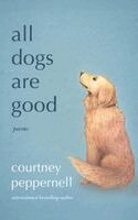 Courtney Peppernell - All Dogs Are Good, Inbunden