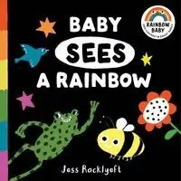 Jess Racklyeft - Rainbow Baby: Baby Sees a Rainbow, Kartonnage. Tillgänglighet: Kommande