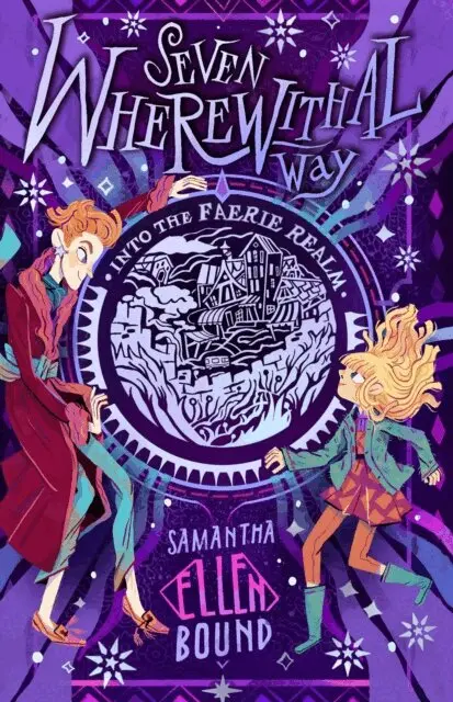 Samantha-Ellen Bound - Seven Wherewithal Way: Into the Faerie Realm, E-bok. Tillgänglighet: Lägg i varukorg