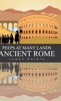 James Baikie - Peeps at Many Lands Ancient Rome, Inbunden