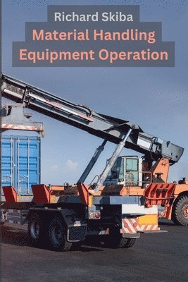 Richard Skiba - Material Handling Equipment Operation, Häftad. Tillgänglighet: Lägg i varukorg