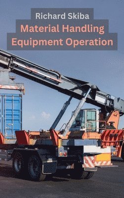 Richard Skiba - Material Handling Equipment Operation, Inbunden. Tillgänglighet: Lägg i varukorg
