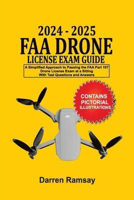 Darren Ramsay - 2024 - 2025 FAA Drone License Exam Guide, Häftad