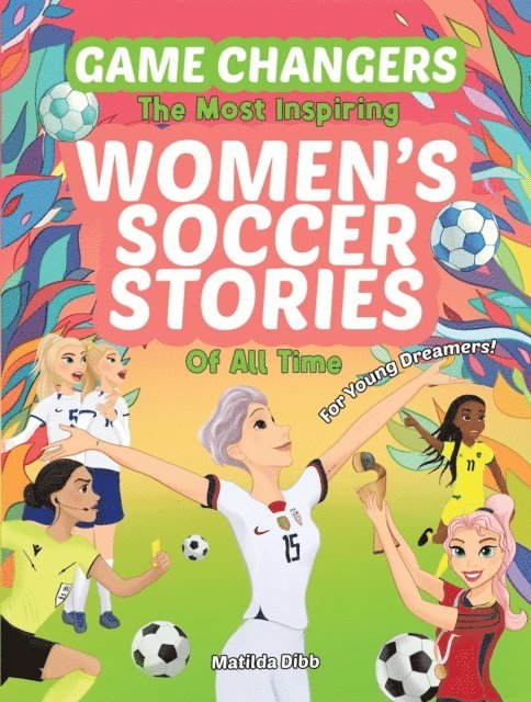 Matilda Dibb - Game Changers - The Most Inspiring Women's Soccer Stories Of All Time, E-bok