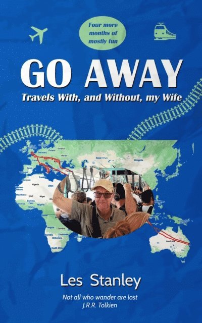 Les Stanley - Go Away: Travels With, and Without, my Wife, E-bok