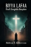 Abdisa Kalbesa - Biyya Lafaa Ifaafi Soogidda Hinqabne, Häftad. Tillgänglighet: Lägg i varukorg