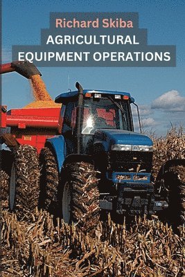 Richard Skiba - Agricultural Equipment Operations, Häftad. Tillgänglighet: Lägg i varukorg