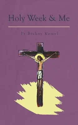 Bishoy Kamel - Holy Week and Me, Häftad. Tillgänglighet: Lägg i varukorg