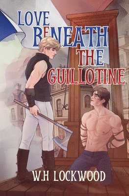 W H Lockwood - Love Beneath The Guillotine, Häftad