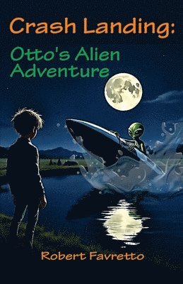 Robert Favretto - Crash Landing - Otto's Alien Adventure, Häftad