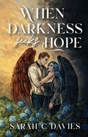 Sarah C Davies - When Darkness Seeks Hope, Häftad