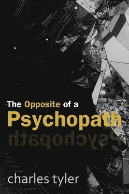 Charles Tyler - Opposite of a Psychopath, Häftad