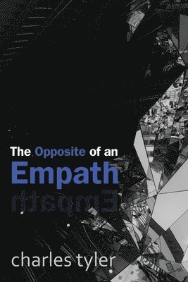 Charles Tyler - Opposite of an Empath, Häftad