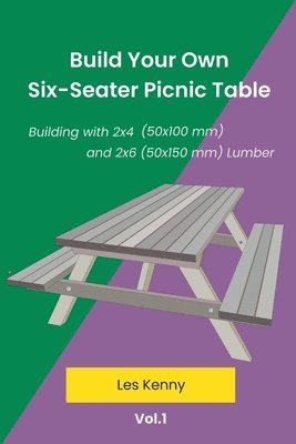 Les Kenny - Build Your Own Six-Seater Picnic Table, Häftad
