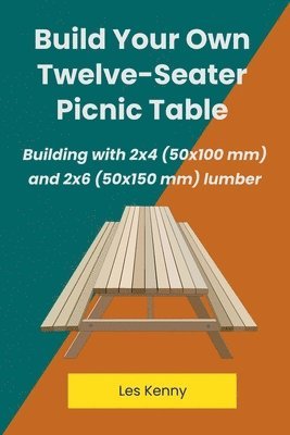 Les Kenny - Build Your Own Twelve-Seater Picnic Table, Häftad