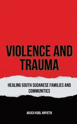 Akuch Kuol Anyieth - Violence & Trauma, Inbunden. Tillgänglighet: Lägg i varukorg