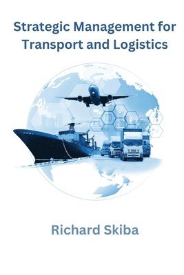 Richard Skiba - Strategic Management for Transport and Logistics, Häftad. Tillgänglighet: Lägg i varukorg