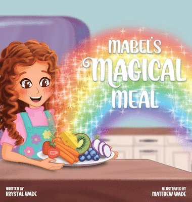 Krystal A Wade - Mabel's Magical Meal, Inbunden. Tillgänglighet: Lägg i varukorg