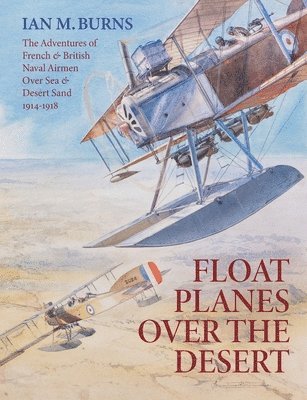 Ian M Burns - Floatplanes Over The Desert, Häftad