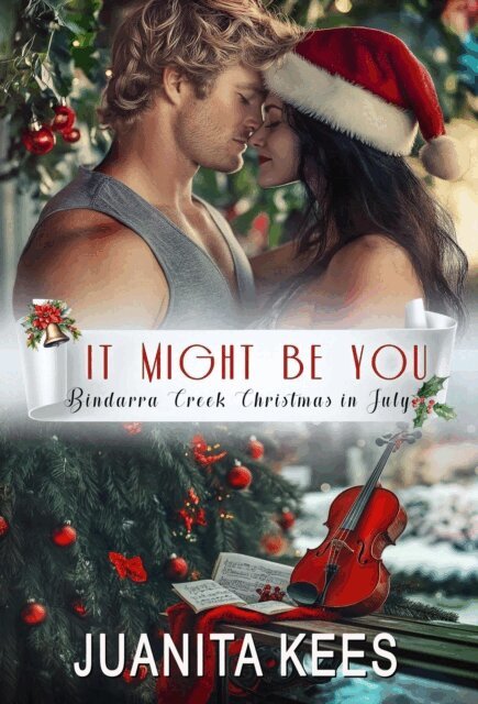 Juanita Kees - It Might Be You (Bindarra Creek Christmas in July Romance), E-bok