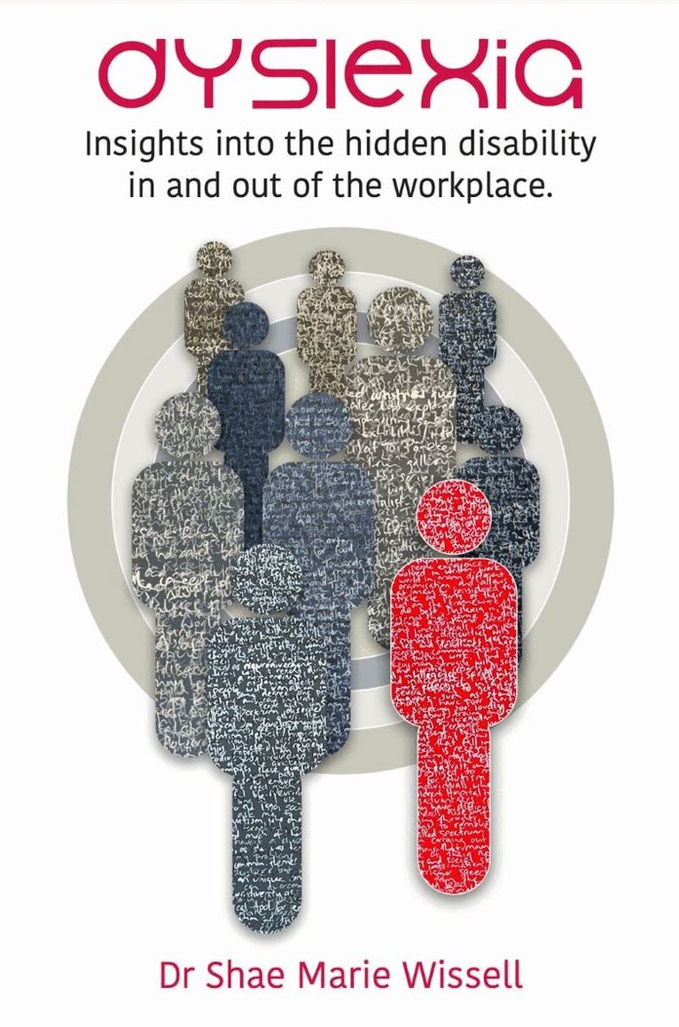 Shae Wissell - Dyslexia: Insights into the hidden disability in and out of the workplace, Häftad