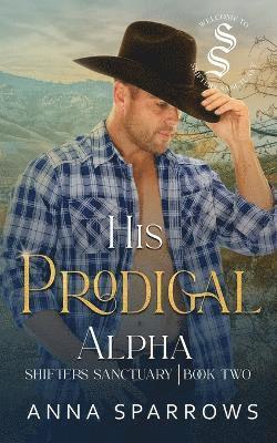 Anna Sparrows - His Prodigal Alpha, Häftad. Tillgänglighet: Lägg i varukorg