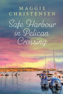 Maggie Christensen - Safe Harbour in Pelican Crossing, Häftad. Tillgänglighet: Lägg i varukorg