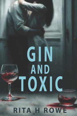 Rita H Rowe - Gin and Toxic, Häftad. Tillgänglighet: Lägg i varukorg