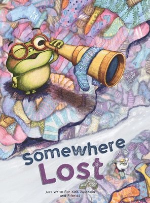Just Write for Kids Australia Friends - Somewhere Lost, Inbunden