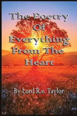 Lord R E Taylor - Poetry Of Everything From The Heart, Häftad. Tillgänglighet: Lägg i varukorg