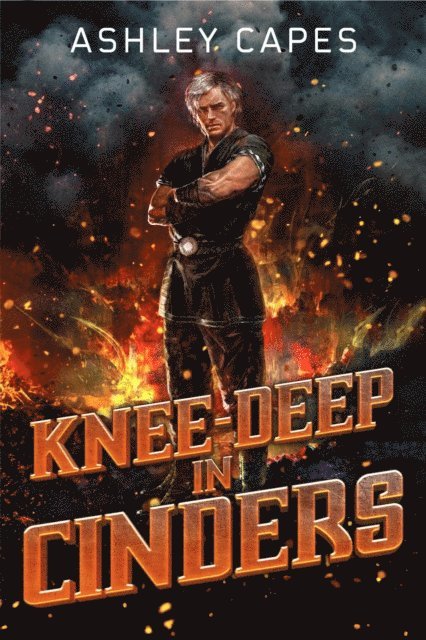 Knee-Deep in Cinders