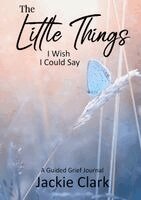 Jackie Clark - Little Things I wish I could Say, Häftad