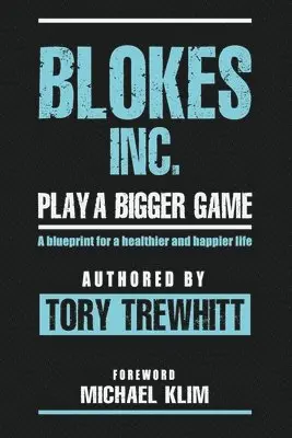Tory Trewhitt - Blokes Inc. Play a Bigger Game, Häftad. Tillgänglighet: Lägg i varukorg
