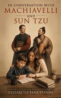 Elizabeth Jane Danin - In Conversation with Machiavelli and Sun Tzu, Häftad