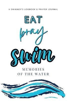 Allison Tyson, Aly T - Eat, Pray, Swim, Häftad. Tillgänglighet: Lägg i varukorg