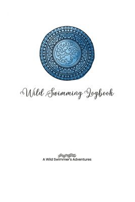 Allison Tyson, Aly T - Wild Swimming Logbook For Ocean Swimmers Adventures, Häftad. Tillgänglighet: Lägg i varukorg