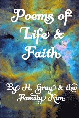 Family Kim, H Gray - Poems of Life & Faith, Häftad