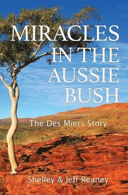 Shelley Reaney, Jeff Reaney - Miracles In The Aussie Bush, Häftad