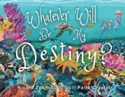 Nicole Zoch - Whatever Will Be My Destiny, Häftad