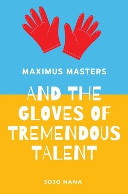 Jojo Nana - Maximus Masters and the Gloves of Tremendous Talent, Häftad. Tillgänglighet: Lägg i varukorg
