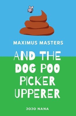 Jojo Nana - Maximus Masters and the Dog Poo Picker Upperer, Häftad. Tillgänglighet: Lägg i varukorg