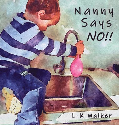 Lk Walker - Nanny Says NO!!, Inbunden