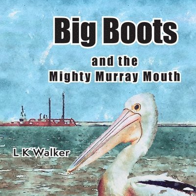Lk Walker - Big Boots and the Might Murray Mouth, Häftad