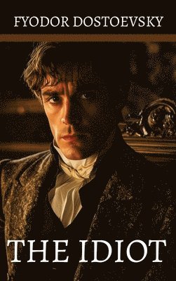 Fyodor Dostoevsky - Idiot, Inbunden