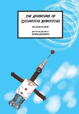 Taarun Krushanth - Adventures of Giganticus Roboticus - The Complete Series, Inbunden. Tillgänglighet: Lägg i varukorg