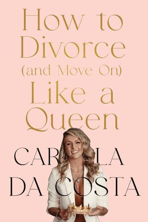 Carla Da Costa - How to Divorce and Move On Like a Queen, Häftad. Tillgänglighet: Lägg i varukorg