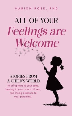 Marion Rose - All of Your Feelings are Welcome, Inbunden