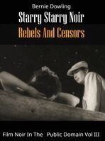 Bernie Dowling - Starry Starry Noir Rebels and Censors: Film Noir In The Public Domain Vol III, Inbunden. Tillgänglighet: Lägg i varukorg