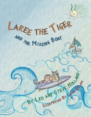 Leo Holland, Steve Holland - Laree the Tiger and the Missing Boat, Häftad