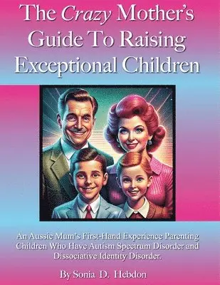 Sonia D Hebdon, Adam E Marshall - Crazy Mother's Guide To Raising Exceptional Children, Häftad. Tillgänglighet: Lägg i varukorg